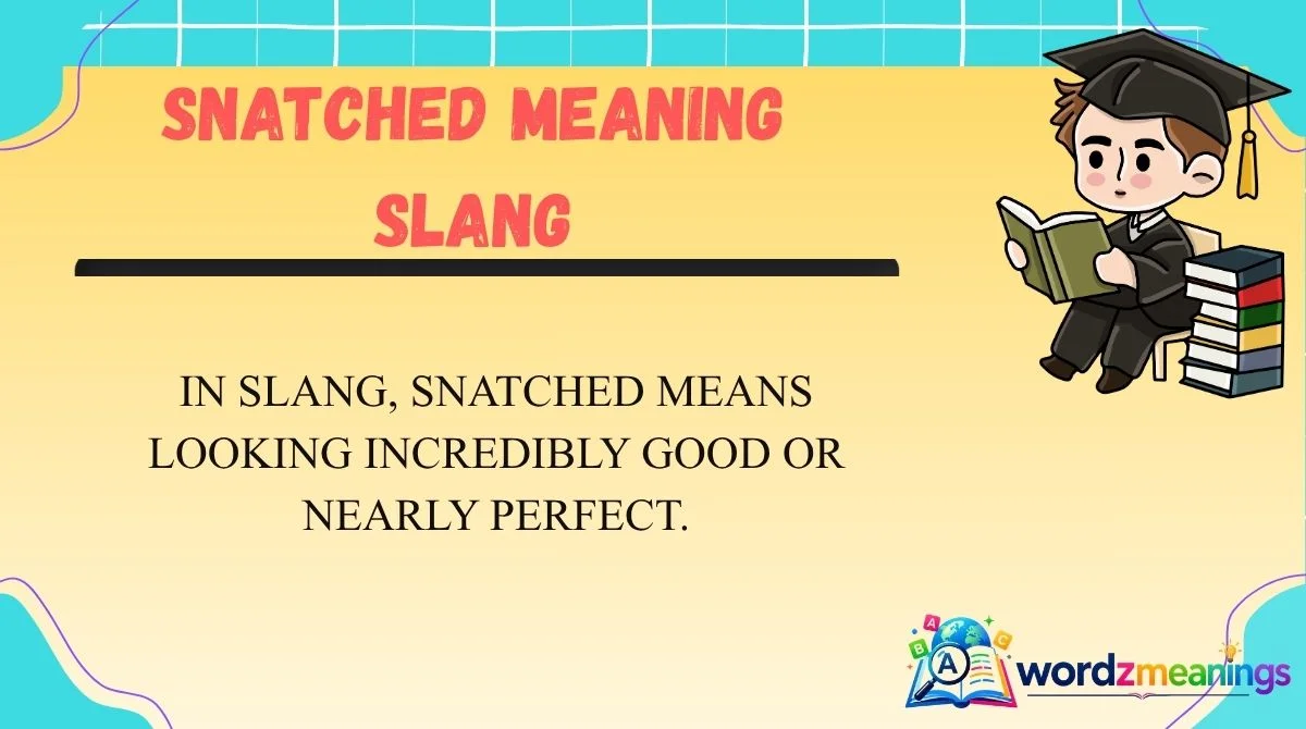 Snatched Meaning Slang