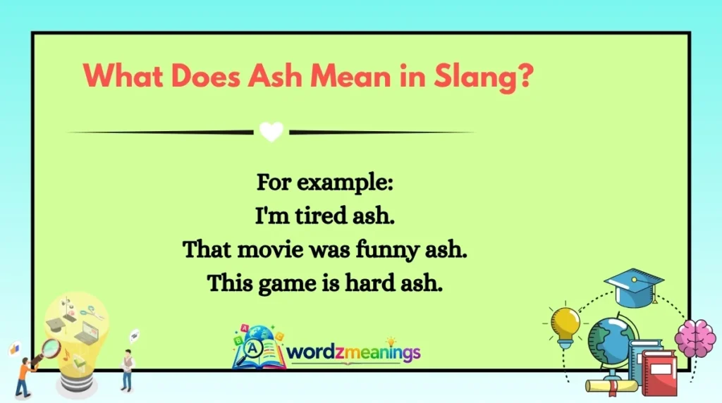 What Does Ash Mean in Slang?
