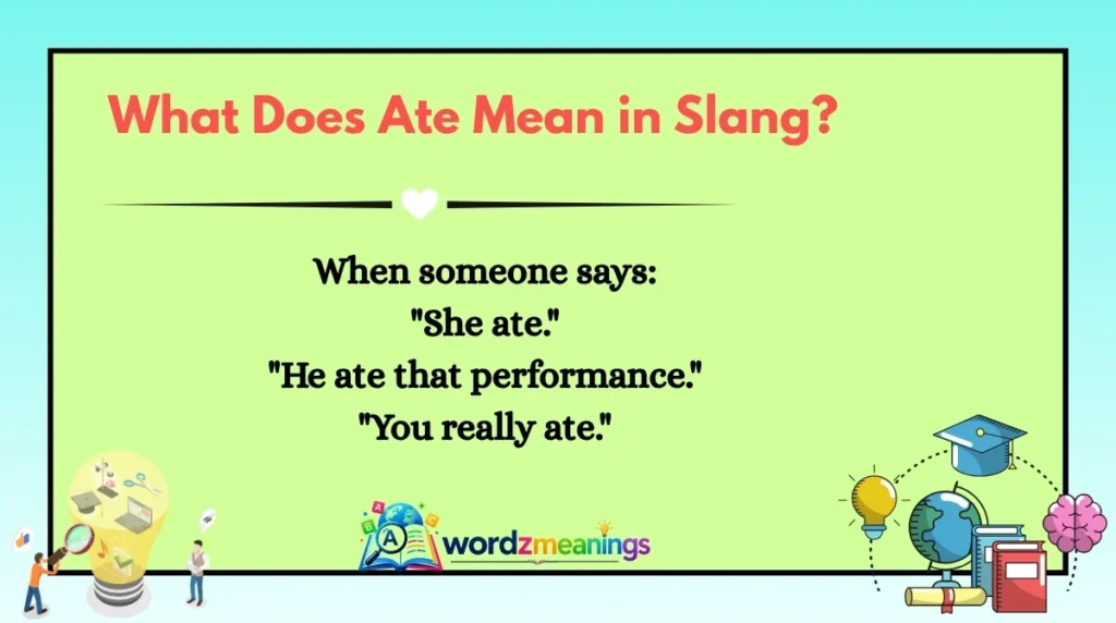 What Does Ate Mean in Slang?