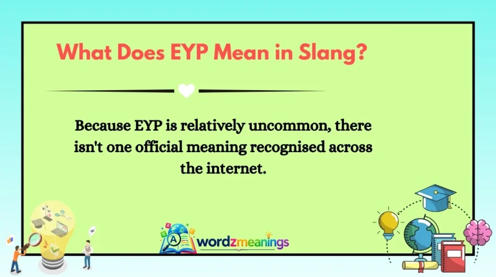 What Does EYP Mean in Slang?