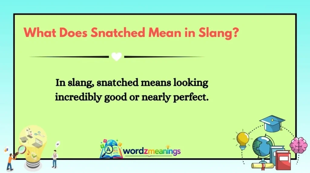 What Does Snatched Mean in Slang?