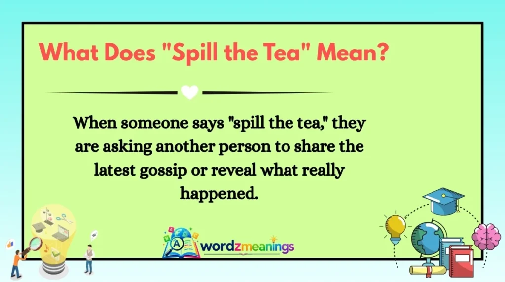 What Does "Spill the Tea" Mean?