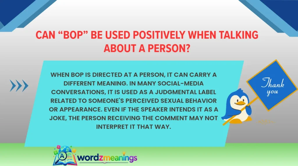Can “Bop” Be Used Positively When Talking About a Person?