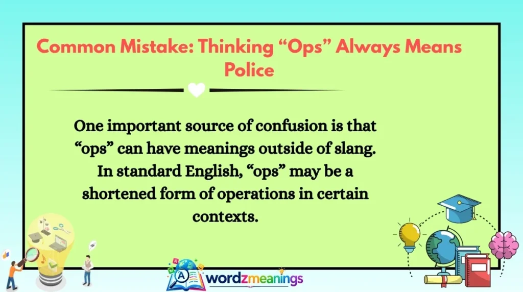 Common Mistake: Thinking “Ops” Always Means Police
