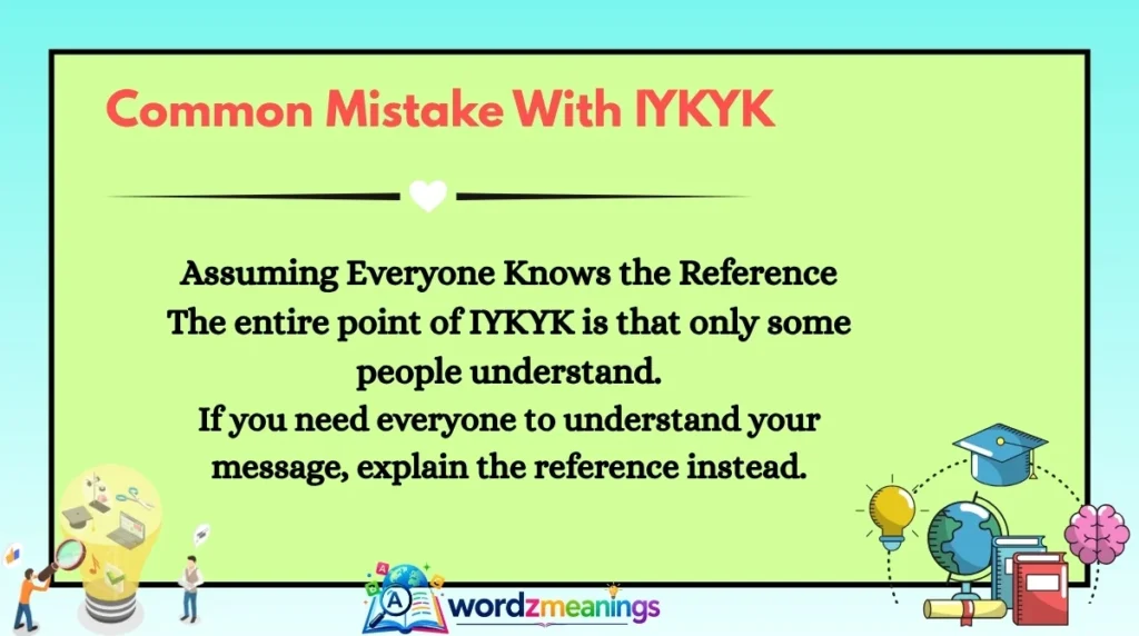 Common Mistakes With IYKYK