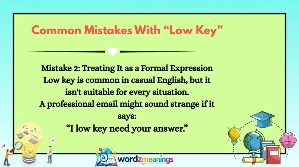 Common Mistakes With “Low Key”