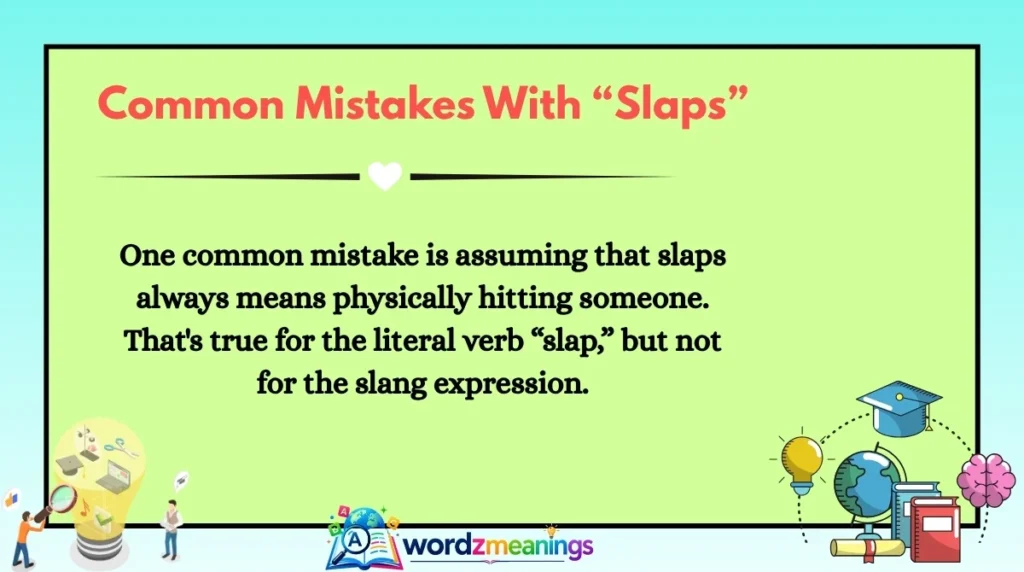Common Mistakes With “Slaps”