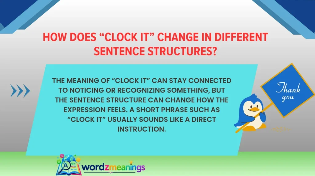 How Does “Clock It” Change in Different Sentence Structures?