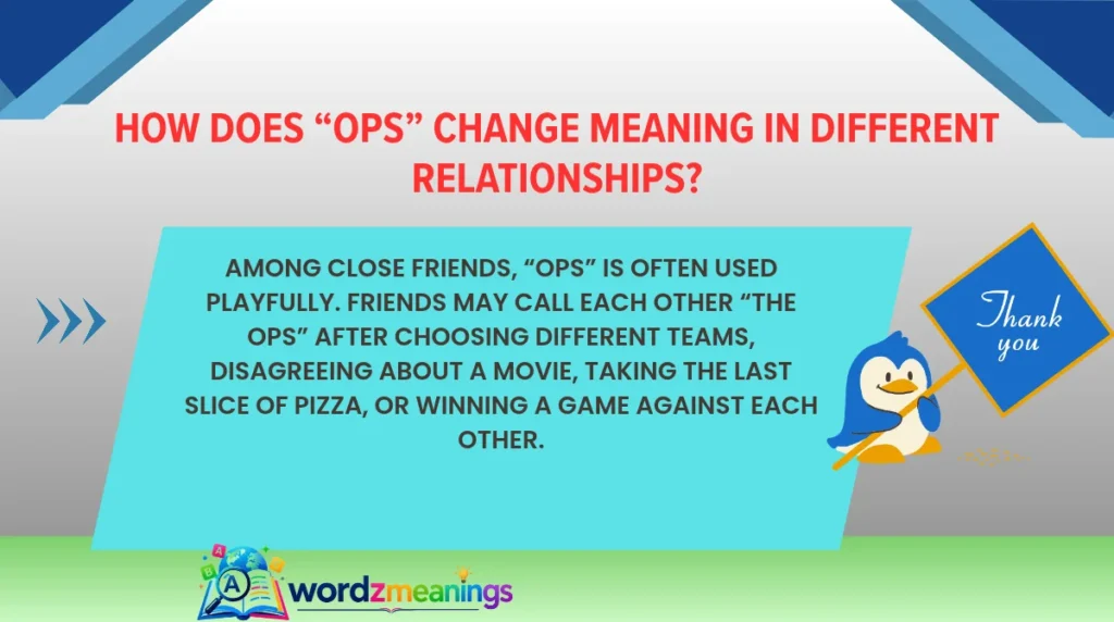 How Does “Ops” Change Meaning in Different Relationships?