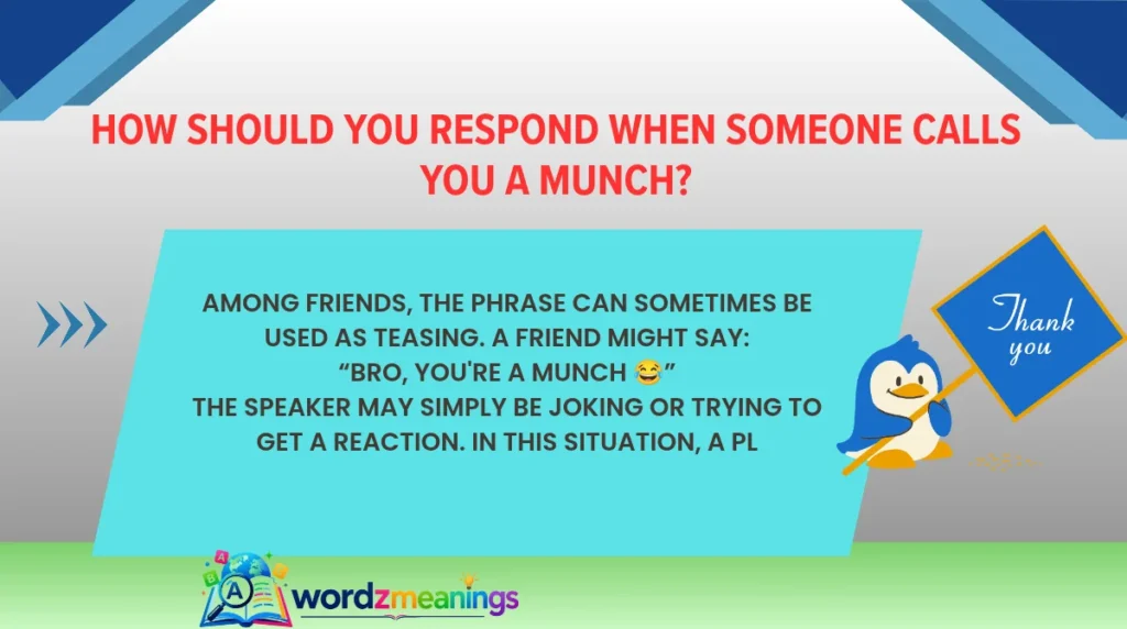 How Should You Respond When Someone Calls You a Munch?