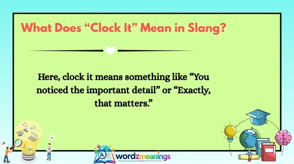 What Does “Clock It” Mean in Slang?
