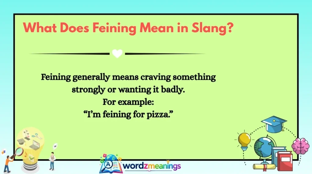 What Does Feining Mean in Slang?