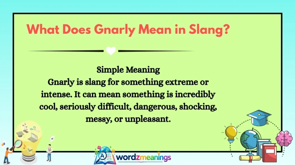 What Does Gnarly Mean in Slang?