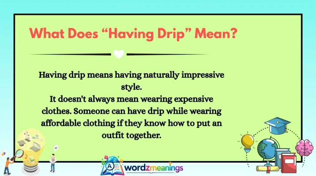What Does “Having Drip” Mean?