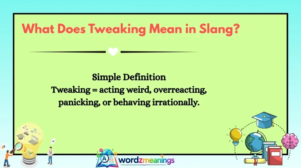 What Does Tweaking Mean in Slang?
