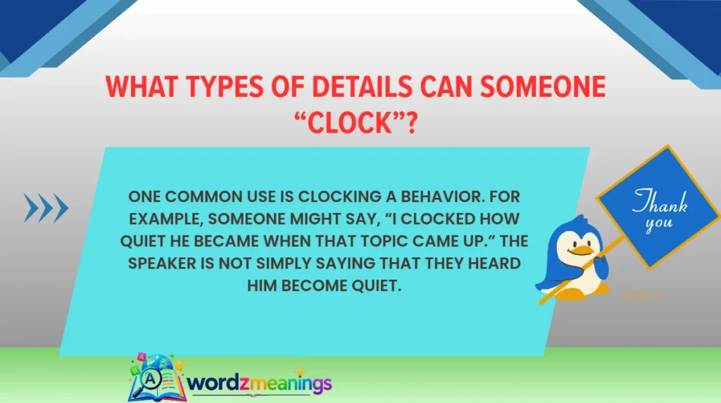 What Types of Details Can Someone “Clock”?