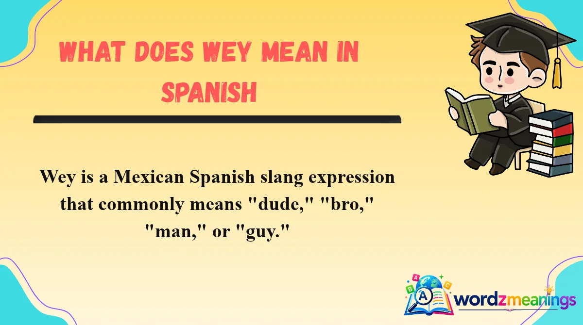 What Does Wey Mean in Spanish