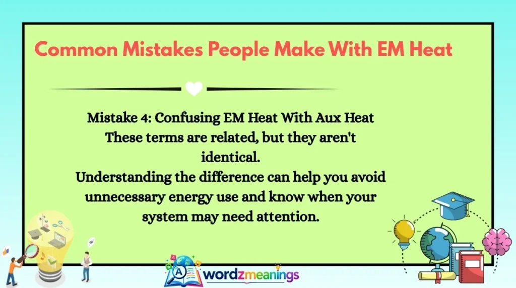 Common Mistakes People Make With EM Heat