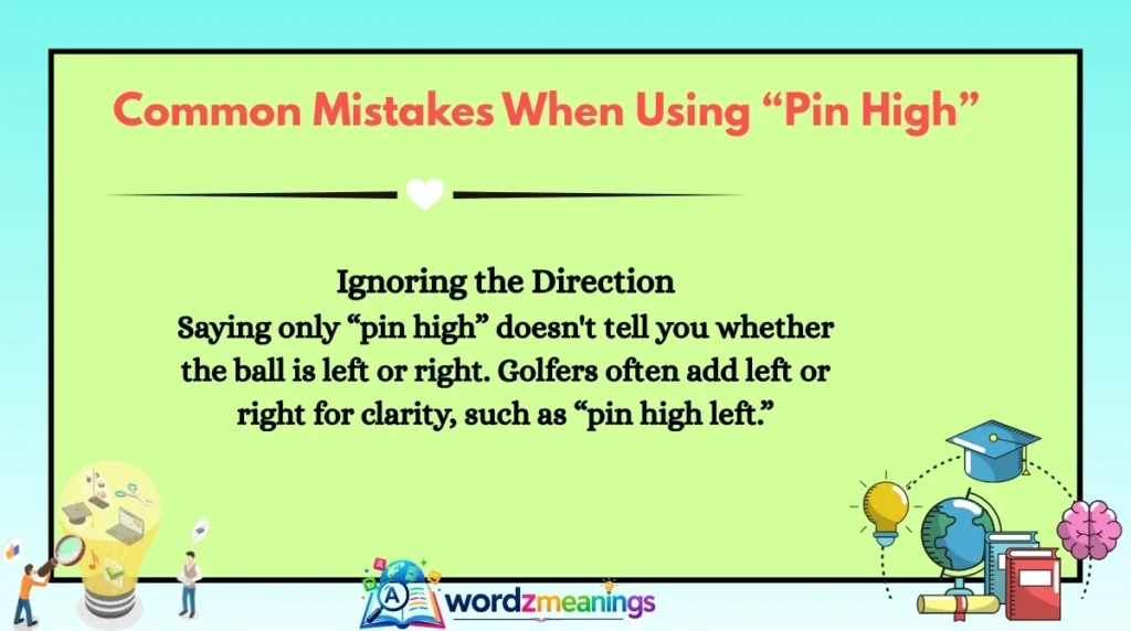 Common Mistakes When Using “Pin High”