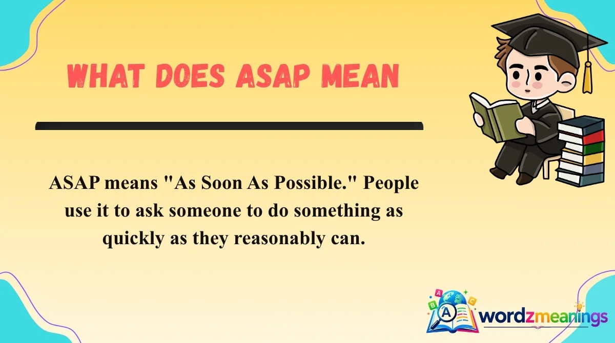 What Does ASAP Mean