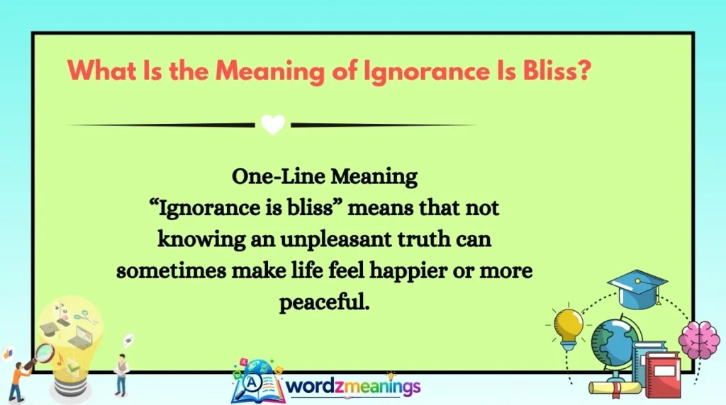 What Is the Meaning of Ignorance Is Bliss?
